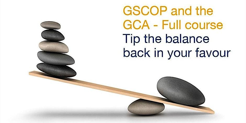 GSCOP and the GCA - Tip the balance back in your favour