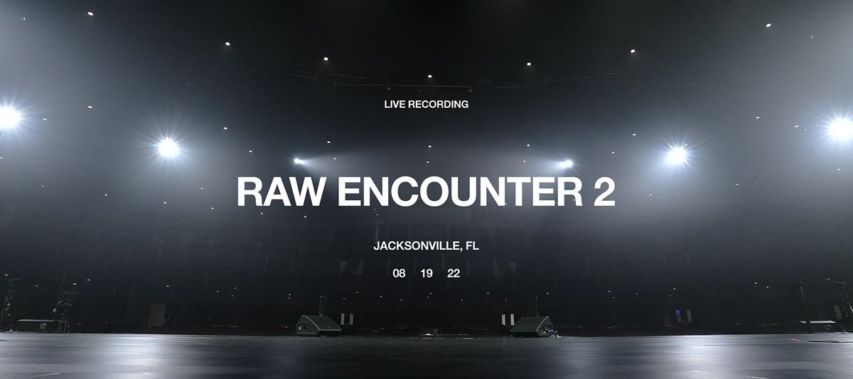 Raw Encounter II LIVE Recording