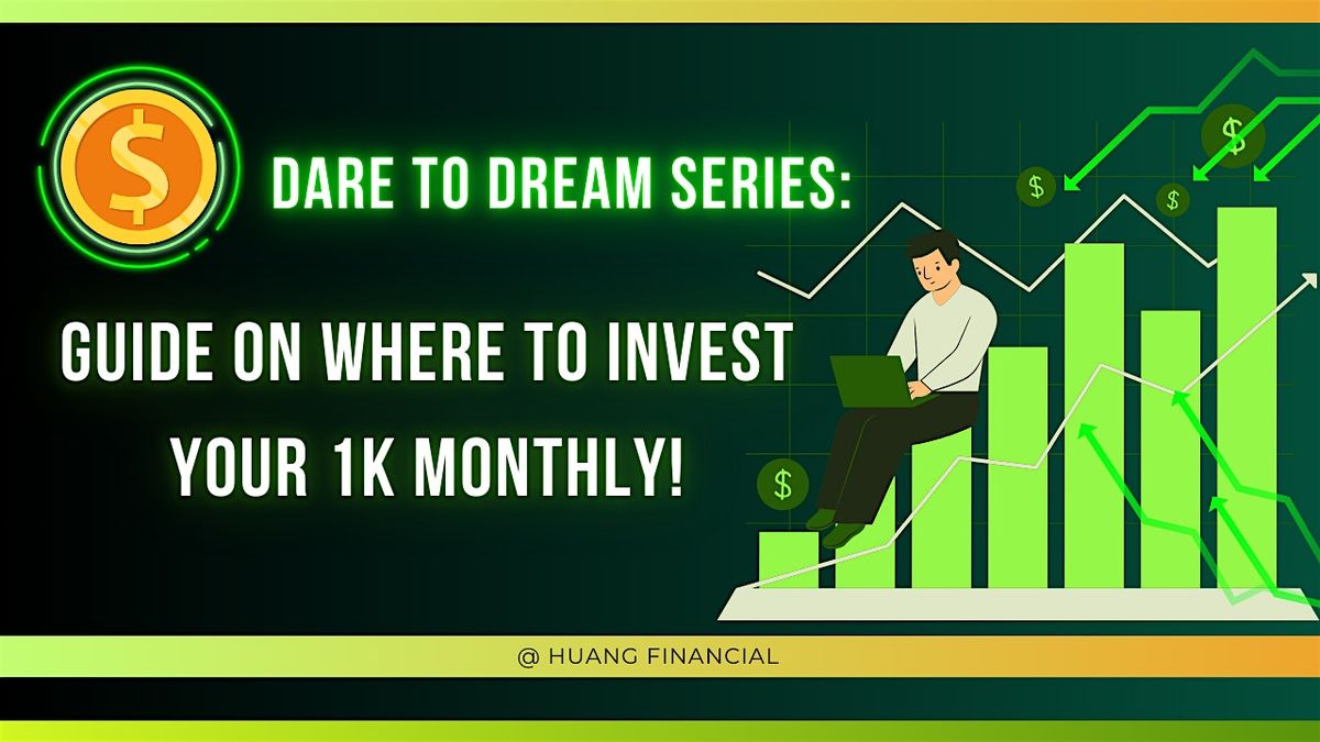 Dare to Dream series: Guide on where to invest your 1k monthly!