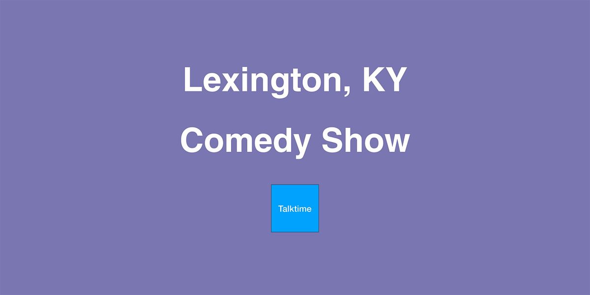 Comedy Show - Lexington