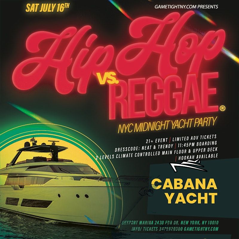 Cabana Yacht NYC Hip Hop vs Reggae\u00ae Saturday Midnight Cruise 2022