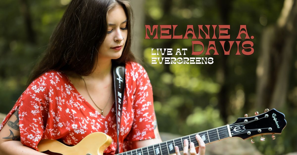 Melanie A. Davis @ Evergreens