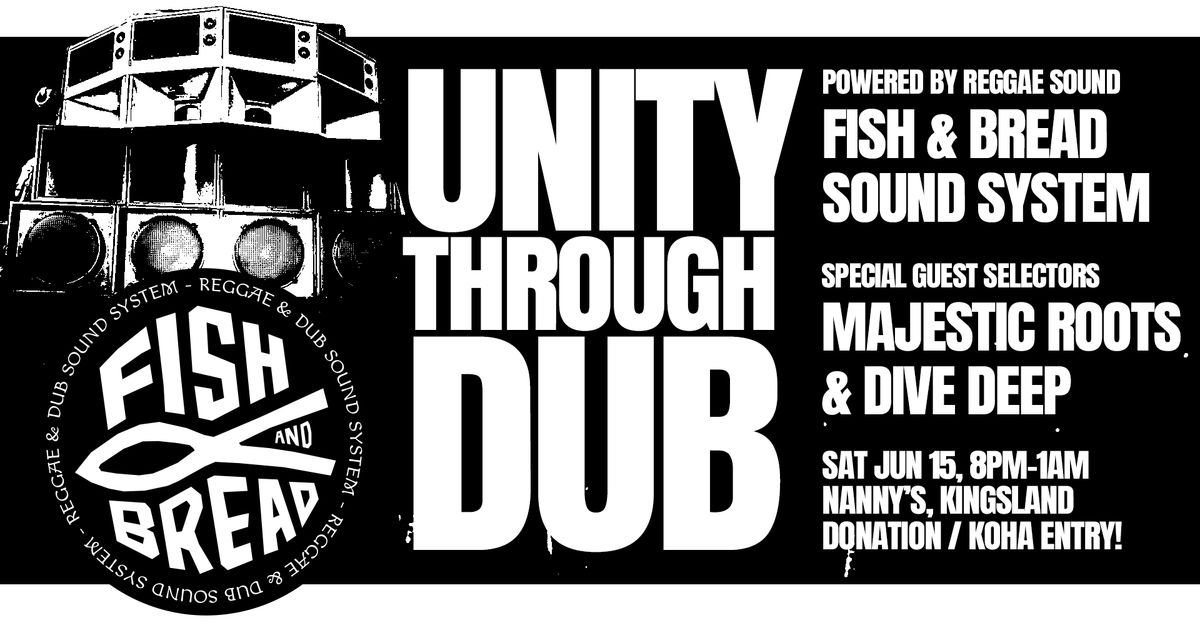 Unity Through Dub -- Fish & Bread with Majestic Roots & Dive Deep at Nanny's