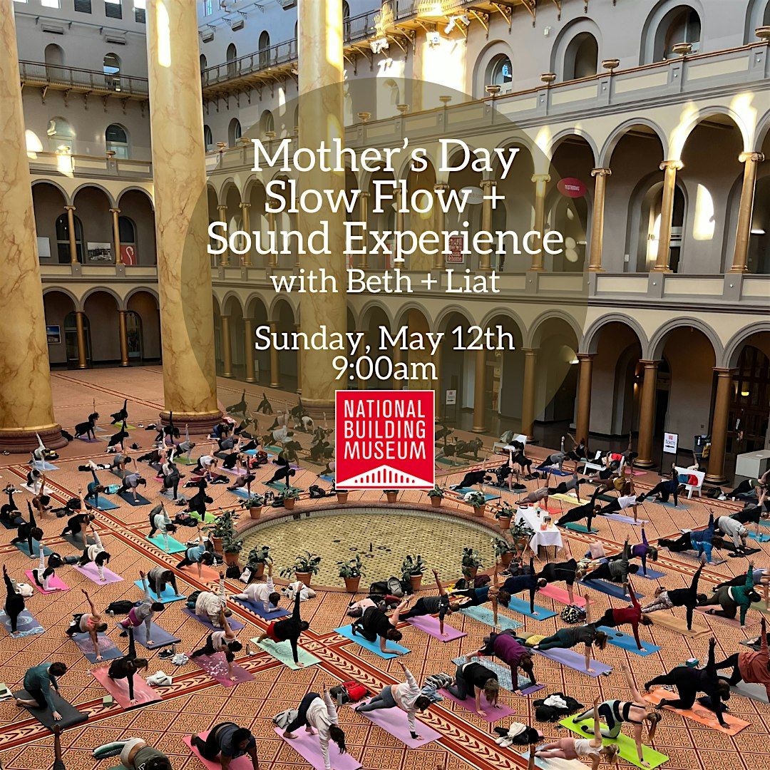Mother's Day Slow Flow + Sound Experience at National Building Museum