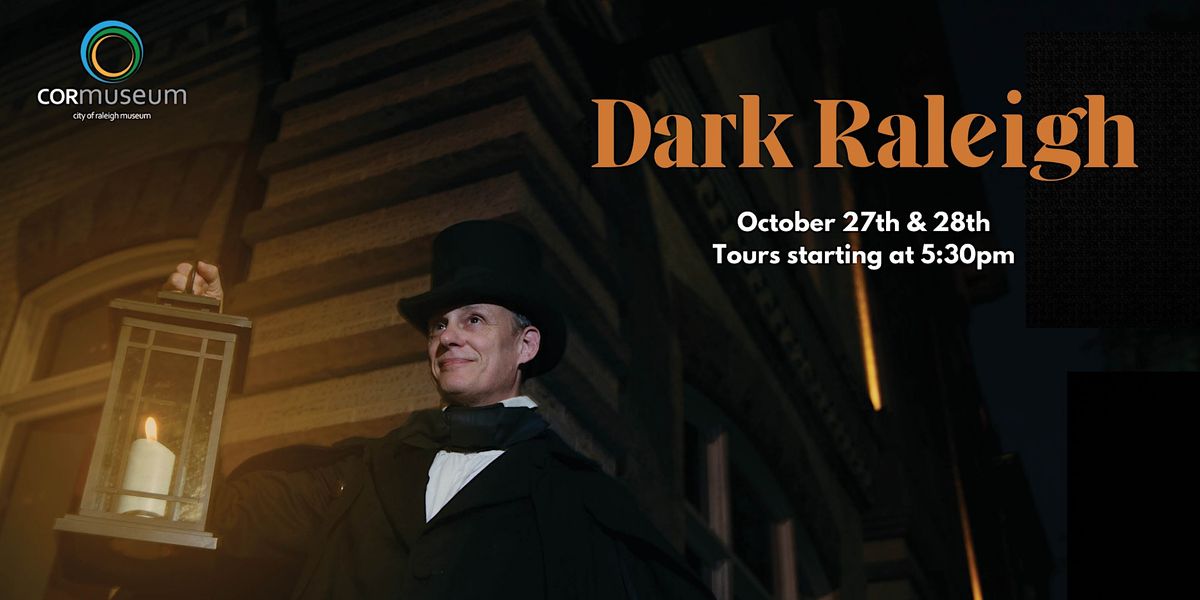 Dark Raleigh, City of Raleigh Museum, 27 October to 28 October