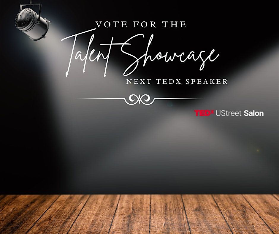 TEDxUStreetSalon presents The Peoples Choice Talent Showcase