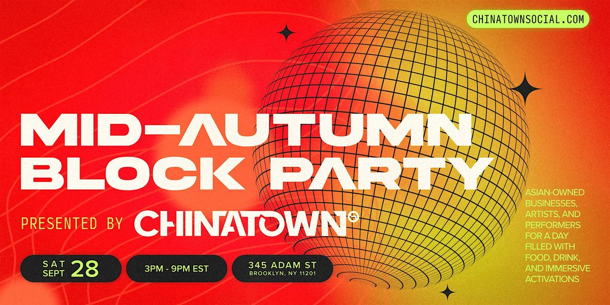 MID-AUTUMN BLOCK PARTY: Presented by Chinatown Social