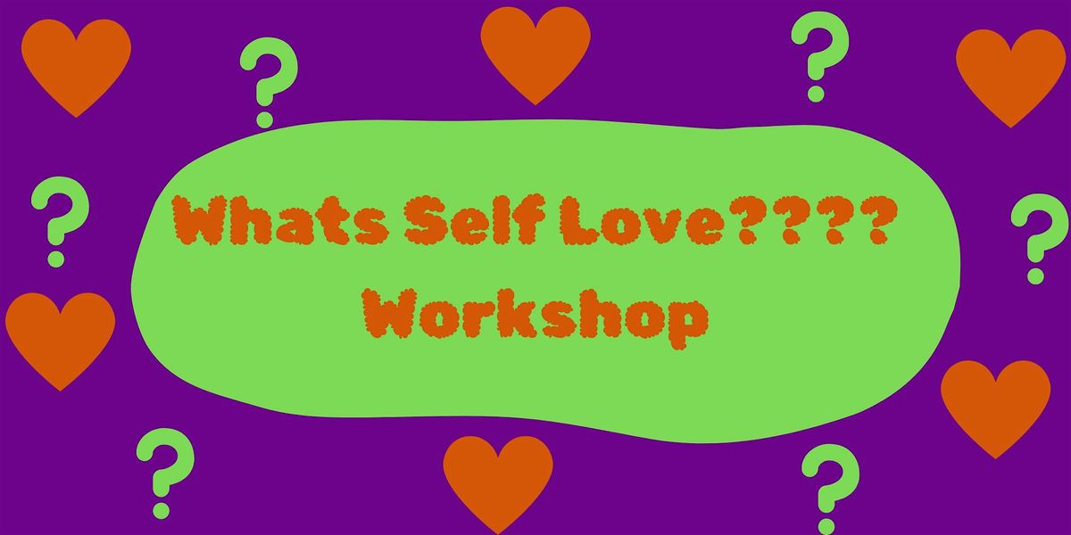 Whats Self Love Workshop