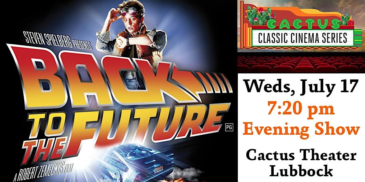 Cactus Classic Cinema:  Back to the Future (1985) - 7:20 pm