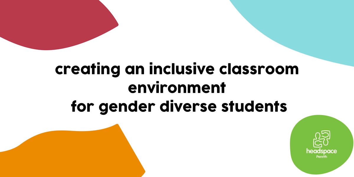 Creating an inclusive classroom environment for gender diverse students