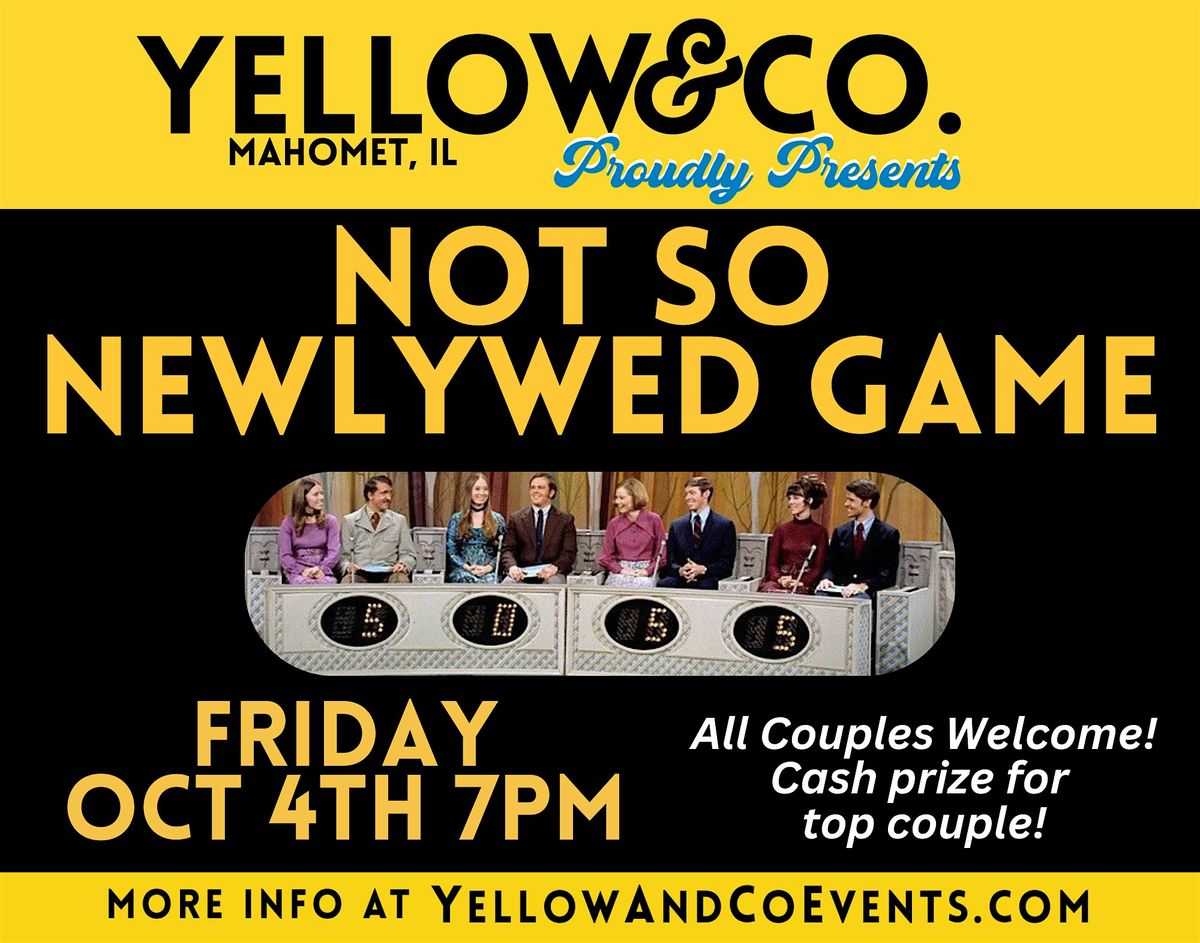 Not So Newlywed Game  @ Yellow & Co.