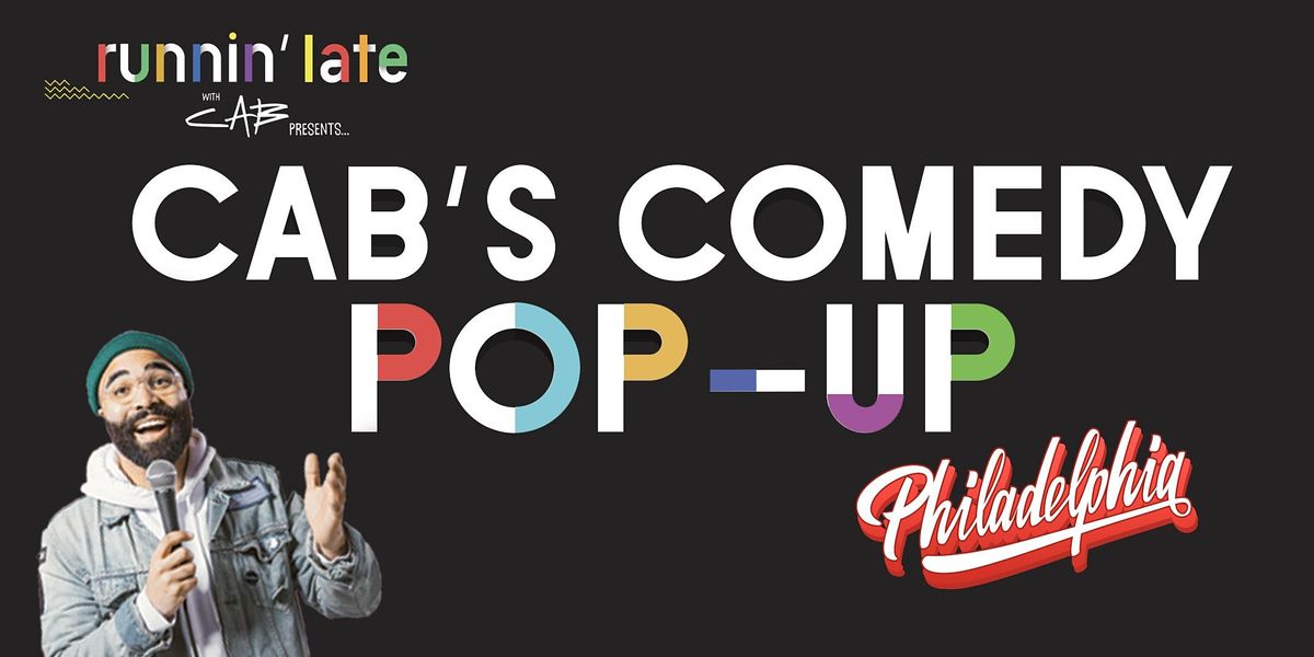 Runnin' Late with Cab Presents - Cab's Comedy Pop-Up Philadelphia