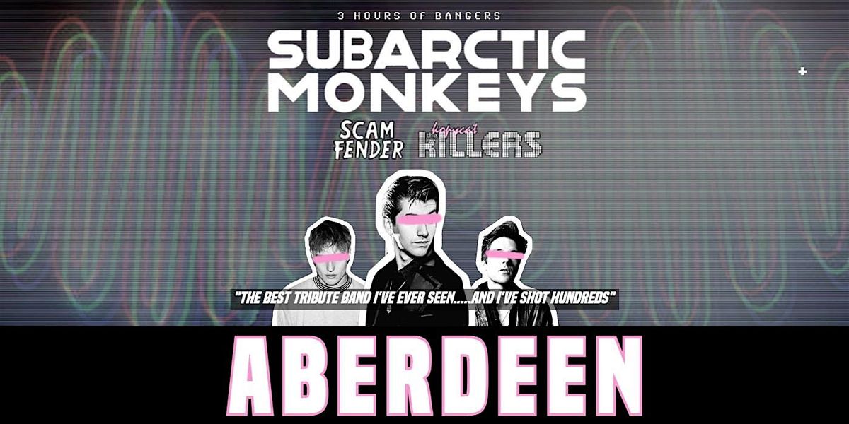 Aberdeen -  Arctic Monkeys Tribute Band - March 7th -  Beach Ballroom