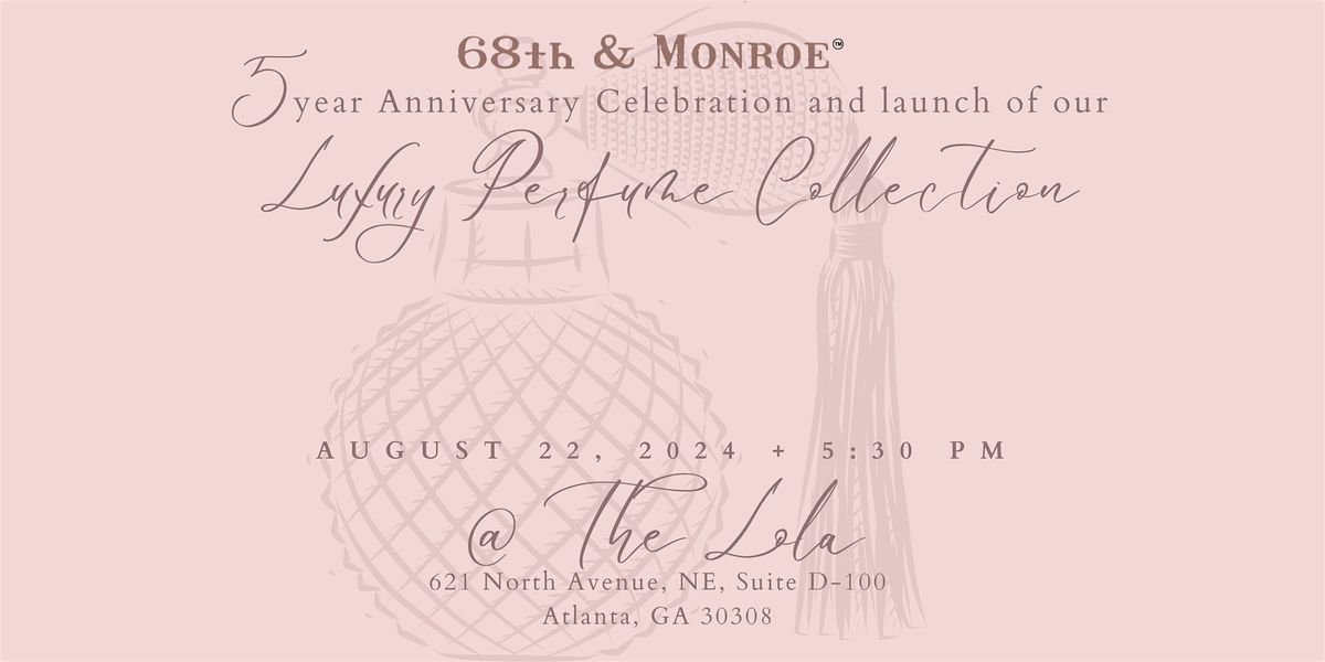 68th & Monroe 5 Year Anniversary Celebration & Luxury Perfume Launch
