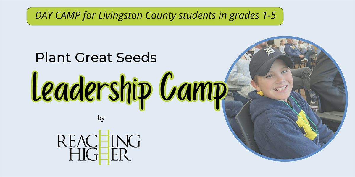 Plant Great Seeds Leadership Camp by Reaching Higher