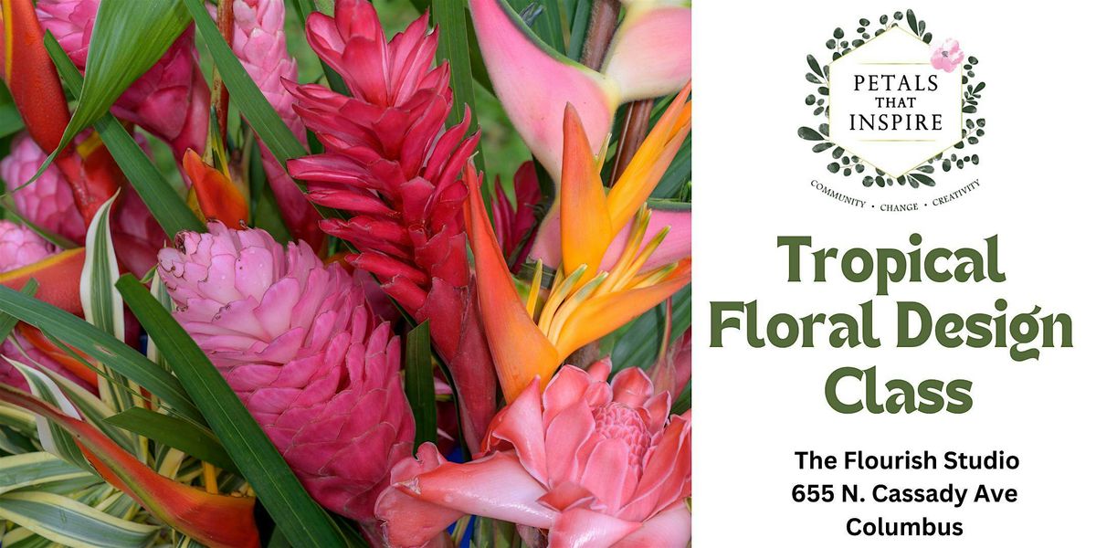 Tropical Floral Design Class at The Flourish Studio