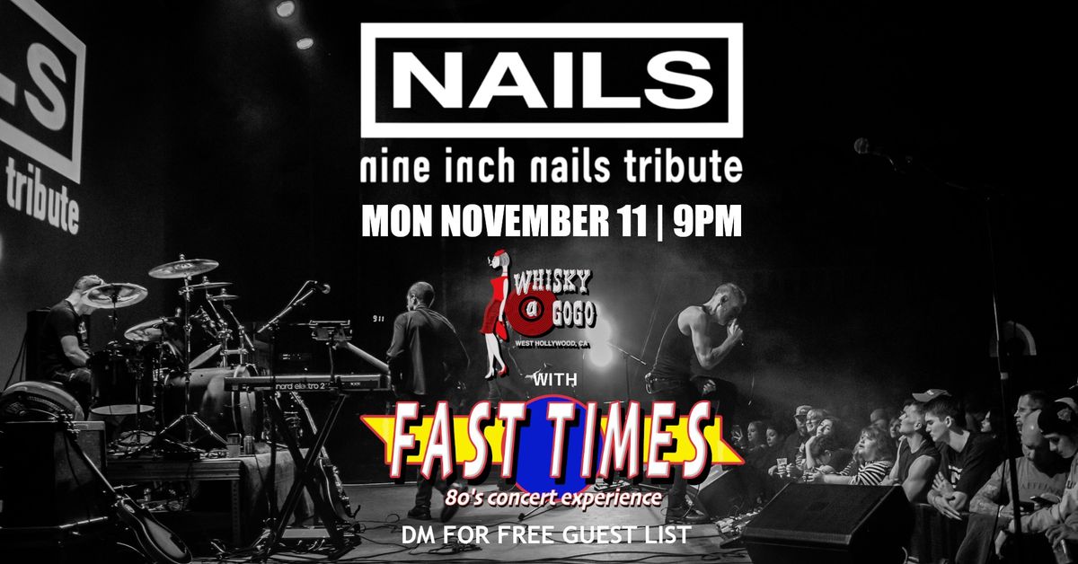 NAILS (NIN Tribute) & FAST TIMES (80s Tribute) at THE WHISKEY A GO GO