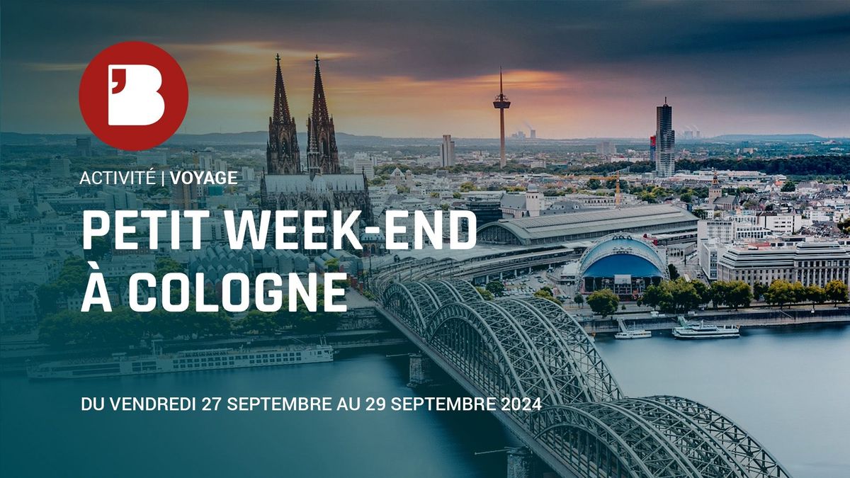 Complet - Petit week-end \u00e0 Cologne