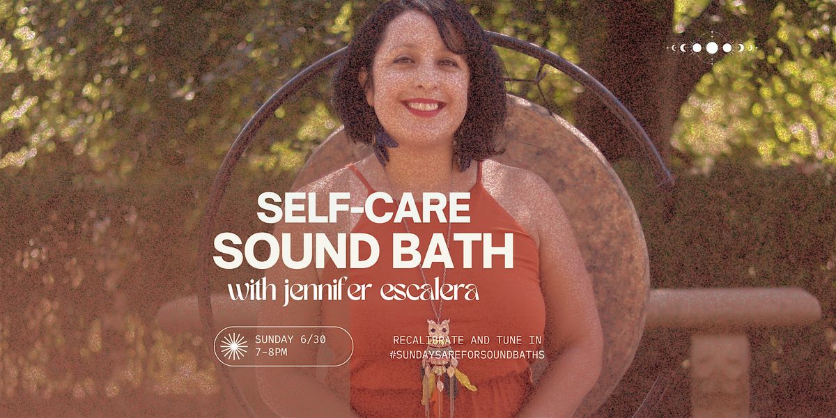 Self-Care Sound Bath with Jennifer Escalera