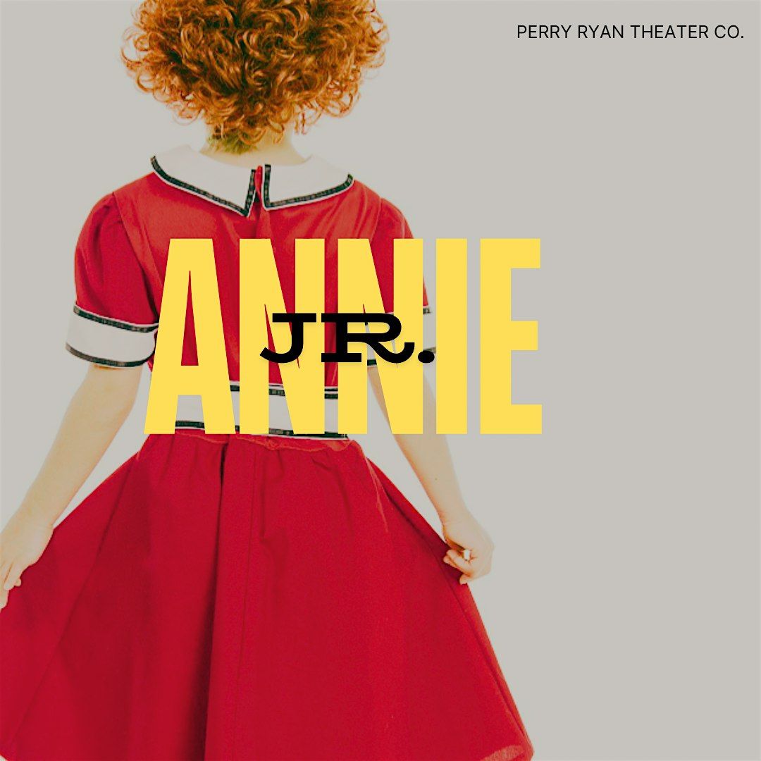 ANNIE JR! with Perry Ryan Theater Company