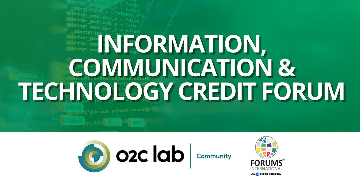 ICT Credit Forum - Information, Communications & Technology Forum