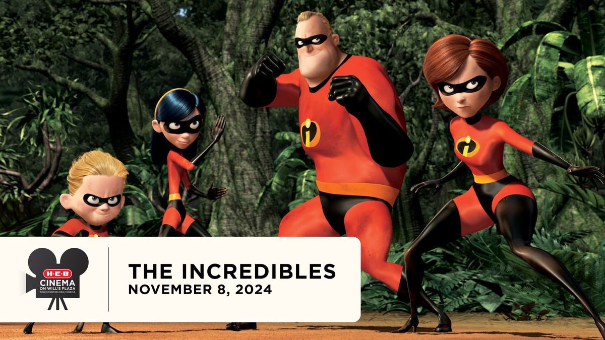 The Incredibles | H-E-B Cinema on Will\u2019s Plaza