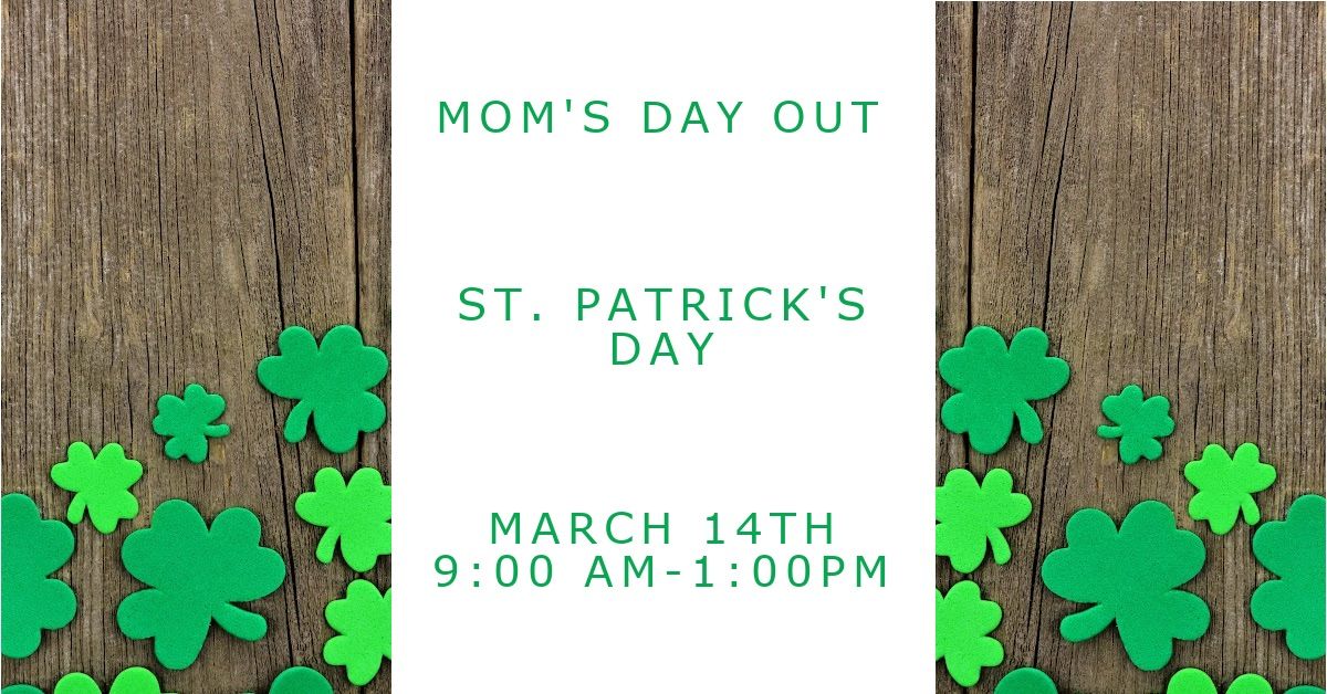 \ud83c\udf40 Mom\u2019s Day Out: St. Patrick\u2019s Day Celebration! \ud83c\udf08\u2728