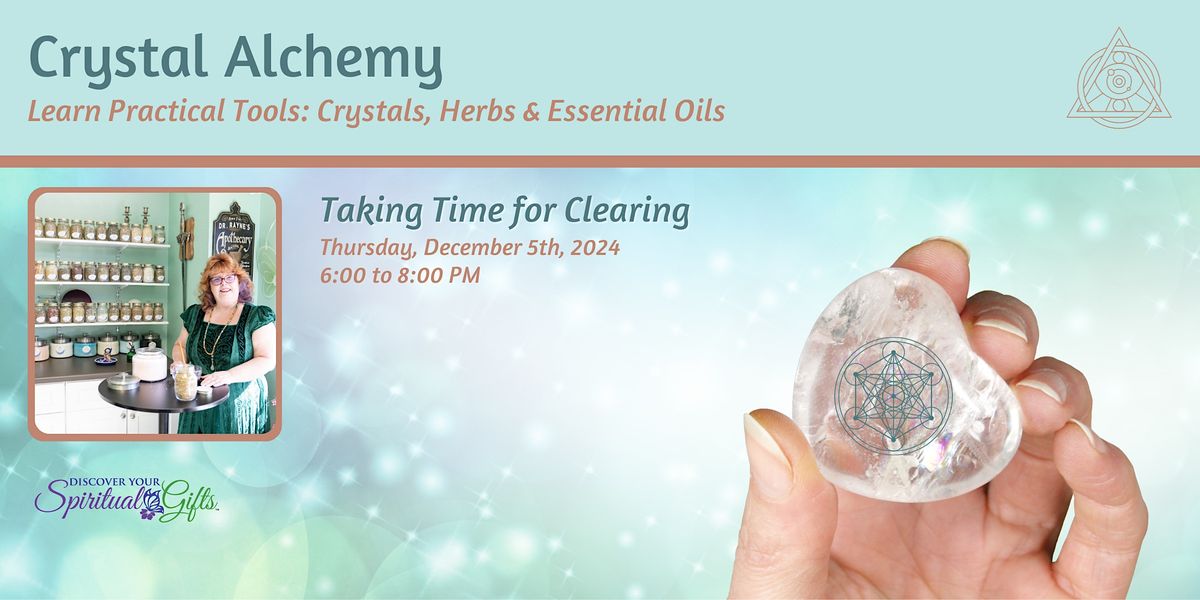 Crystal Alchemy: Time for Clearing