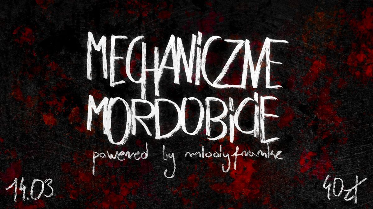 MECHANICZNE MORDOBICIE | 14.03 | Klub Mechanik