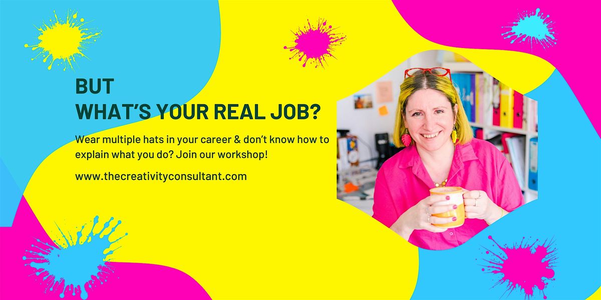 But What is Your Real Job? - Workshop for Creatives