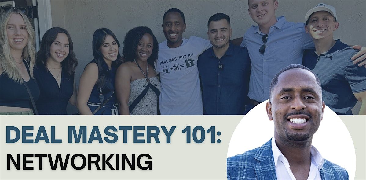 DEAL MASTERY 101: NETWORKING