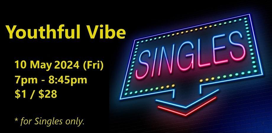 Singles event: Youthful Vibe (Fri, 10 May). with rebate features.