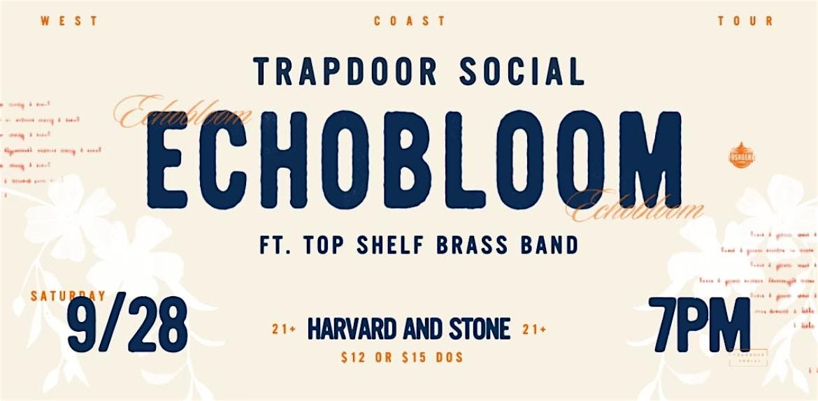 Echobloom Ft. Top Shelf Brass Band @ Harvard & Stone!