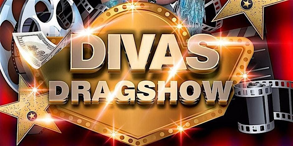 DIVAS DRAGSHOW! Bigger and Better!