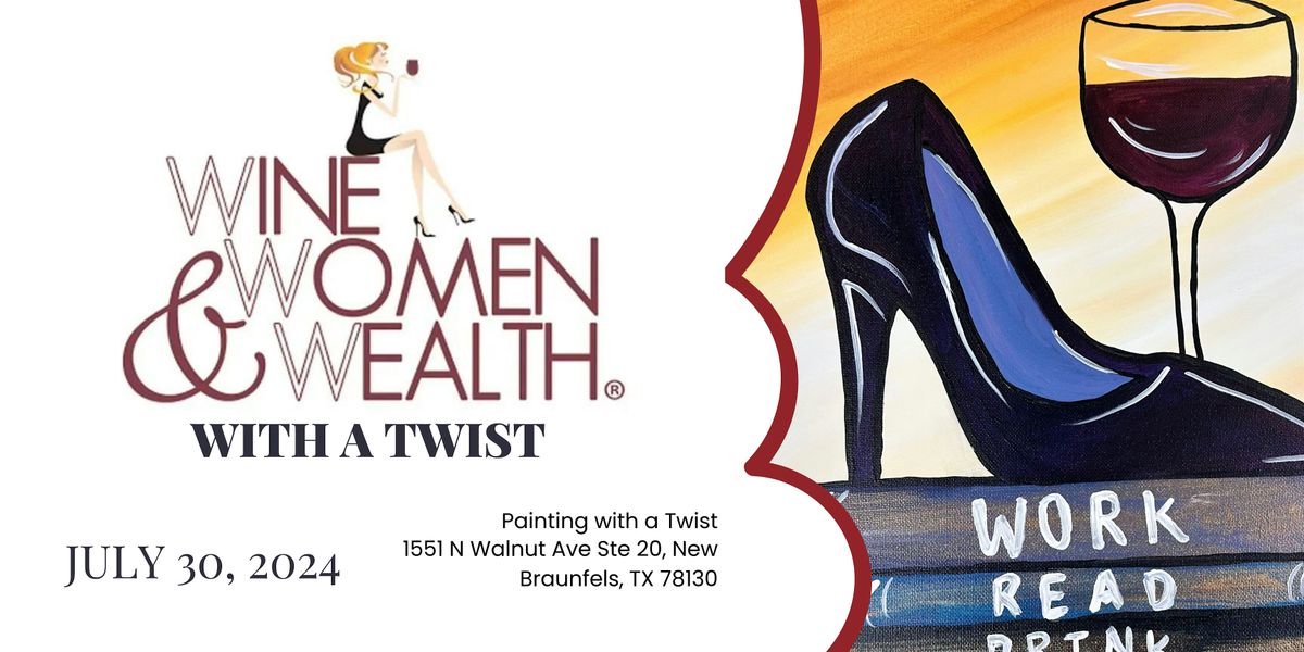 Wine, Women and Wealth... WITH A TWIST!