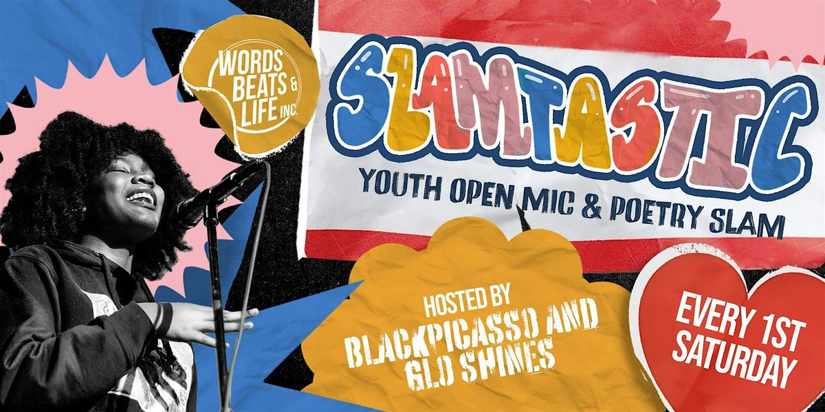 Slamtastic! | 1st Saturday's | Hosted by: Words Beats & Life