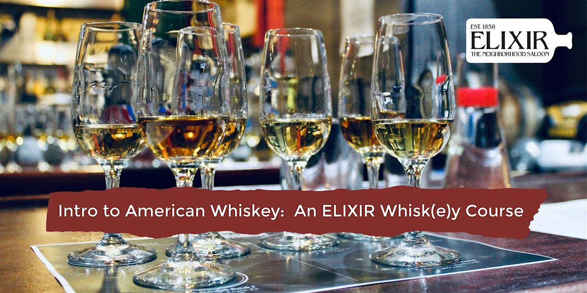 Intro to American Whiskey \u2013 An ELIXIR Whisk(e)y Geeks course