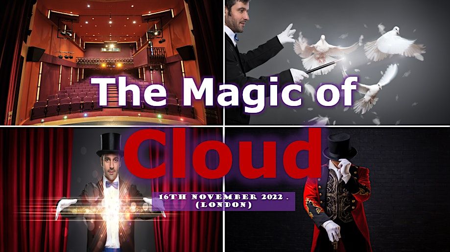 The Magic of Cloud - London, 16th November 2022