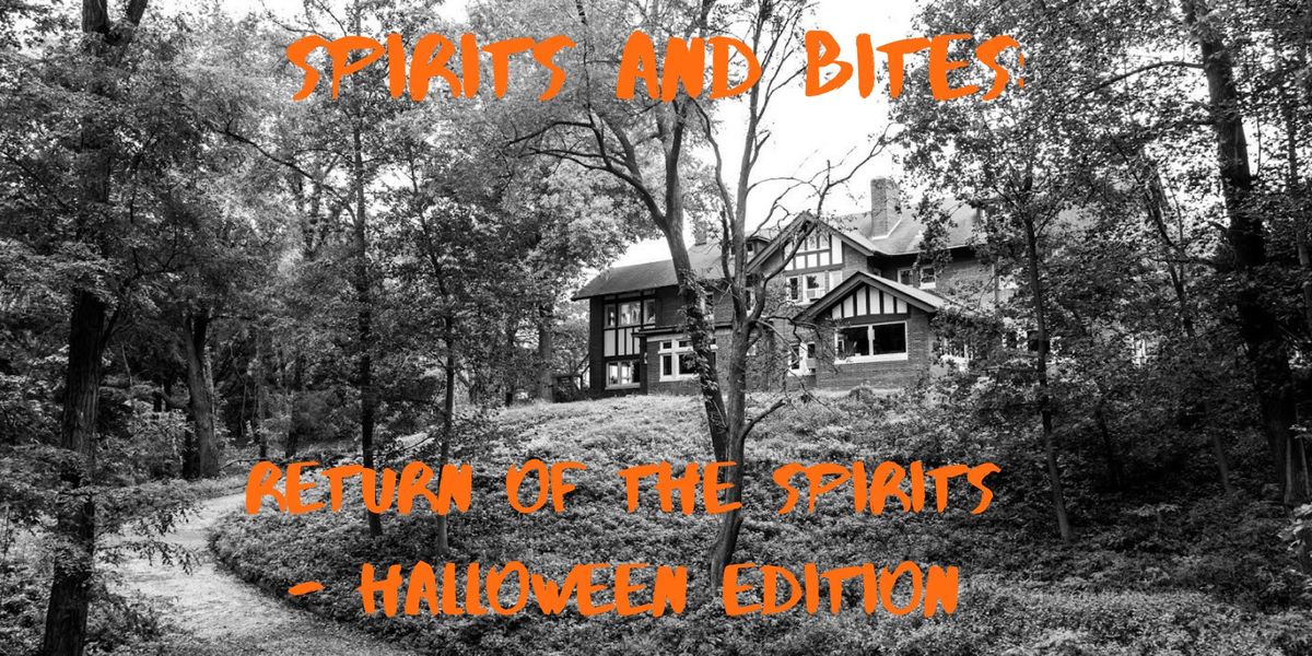 Spirits & Bites: Return of the Spirits - Halloween Edition