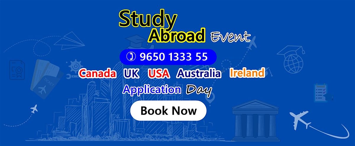 Study in UK, CANADA, USA, AUSTRALIA, IRELAND Application Day