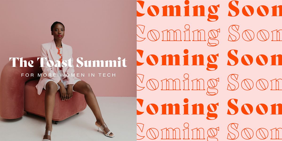 The Toast Summit - For More Women in Tech