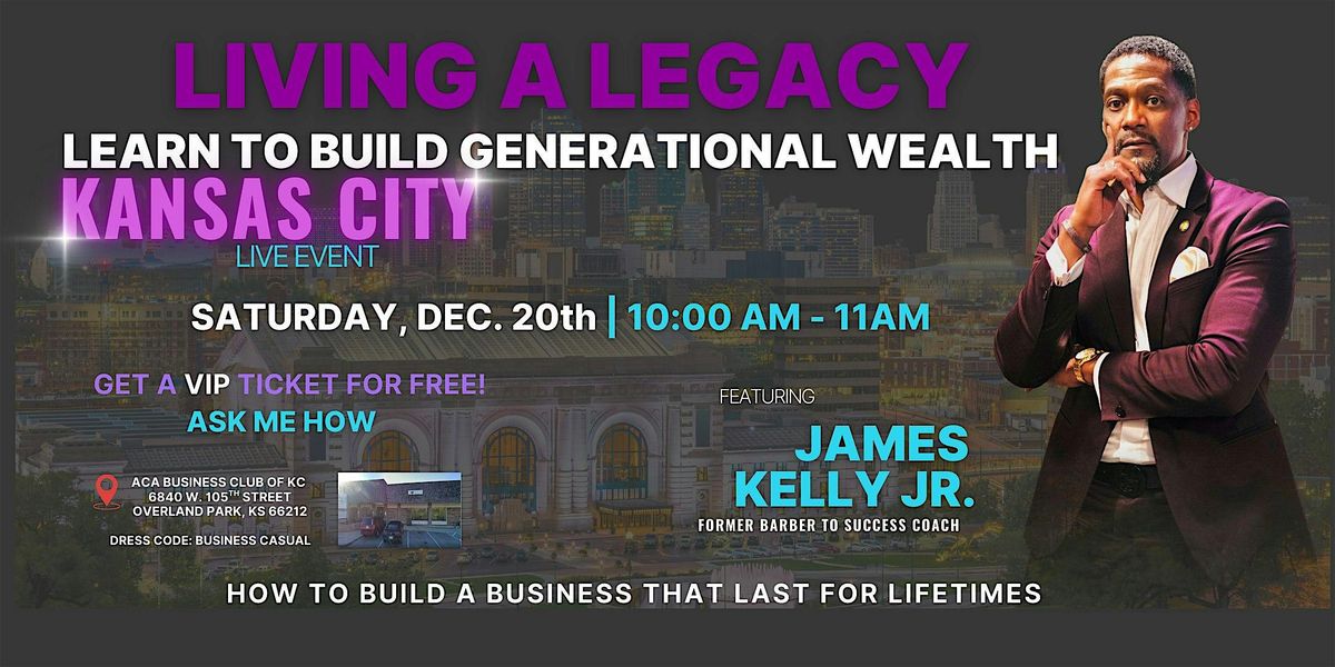 LIVING A LEGACY -How to Earn Lifetime Residual Income w\/ Mr. James Kelly