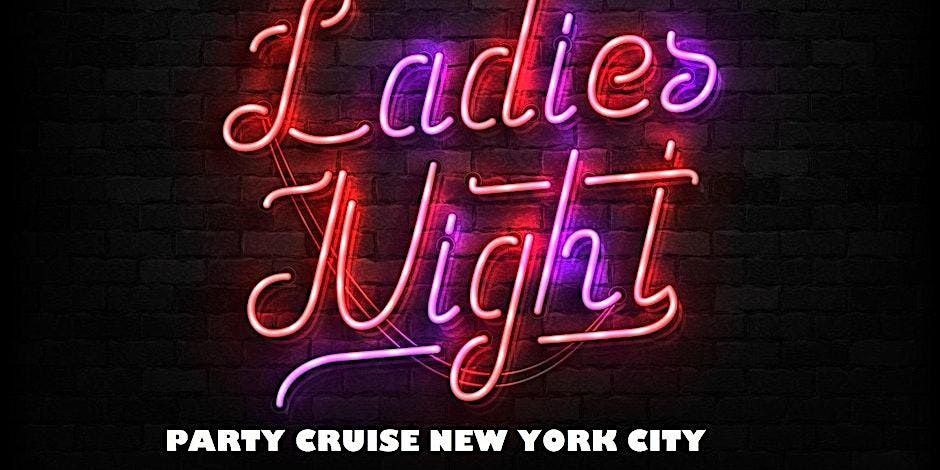 LADIES NIGHT OUT PARTY CRUISE NEW YORK CITY @ PIER 36, Pier 36 NYC, New ...