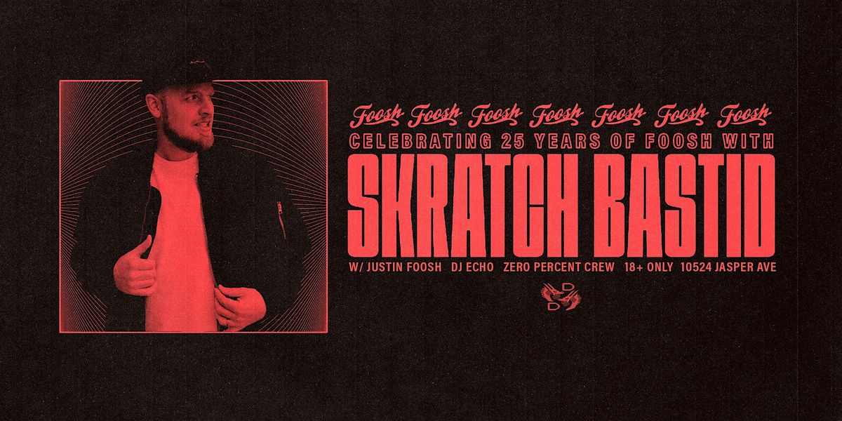 FOOSH 25 Year Anniversary Party with Skratch Bastid at Double Dragon