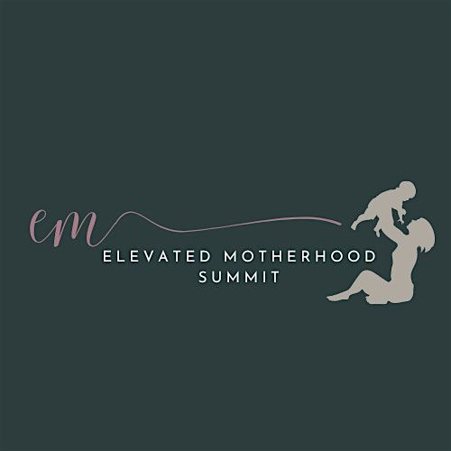 Elevated Motherhood Summit