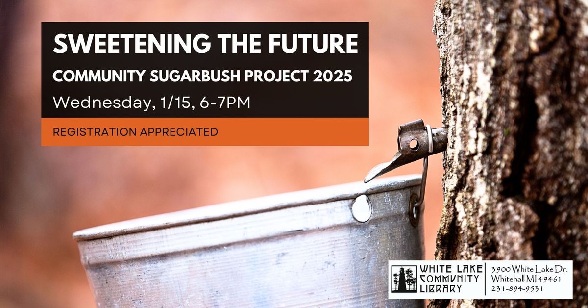 SWEETENING THE FUTURE - COMMUNITY SUGARBUSH PROJECT 2025