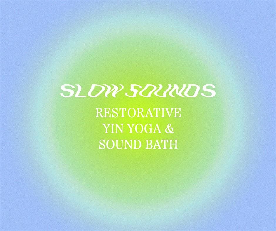 Slow Sounds: Rest & Relax. Restorative Yin Yoga & Sound Bath, 2nd August