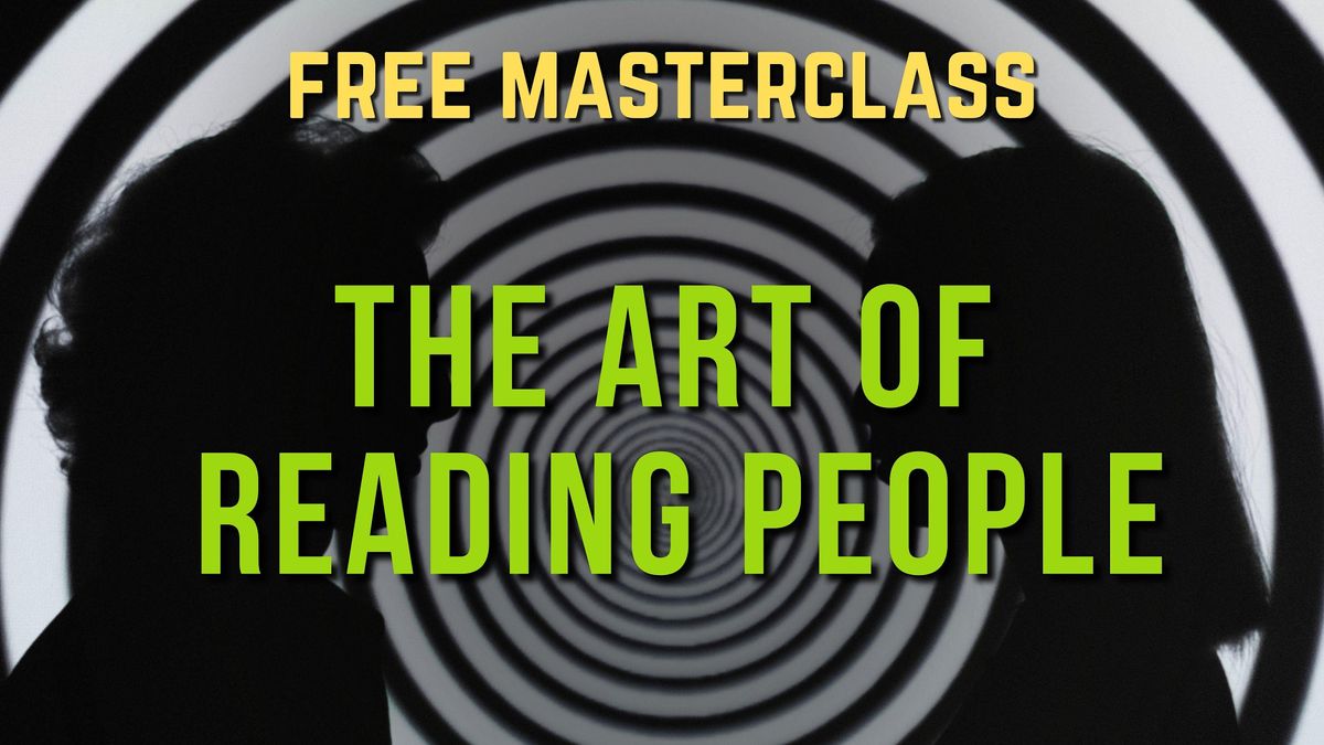 Master the Art of Reading People -  Emotions and Behavior - FREE seminar