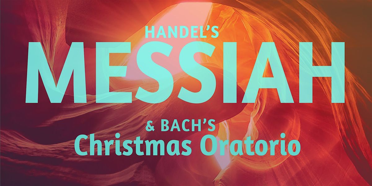 Handel's Messiah & Bach's Christmas Oratorio