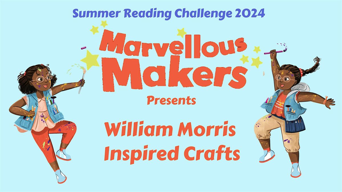 Marvellous Makers  William Morris inspired Craft @Leyton Library